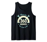 Funny Saying There are 360 Degrees Why Stick One Tank Top
