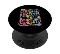 Funny Saying There Is No Such Thing As Too Many Concerts PopSockets Adhesive PopGrip