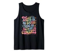 Funny Saying There is No Such Thing As Too Many Concerts Tank Top