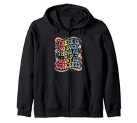 Funny Saying There Is No Such Thing As Too Many Concerts Zip Hoodie