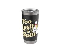 Funny Saying Too legit to Split Fun Bowling Bowler Stainless Steel Insulated Tumbler