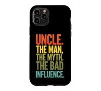 Funny Saying Uncle The Man The Myth The Bad Influence Case for iPhone 11 Pro