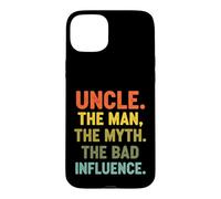 Funny Saying Uncle The Man The Myth The Bad Influence Case for iPhone 15 Plus