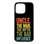 Funny Saying Uncle The Man The Myth The Bad Influence Case for iPhone 15 Pro Max