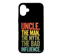 Funny Saying Uncle The Man The Myth The Bad Influence Case for iPhone 16 Plus