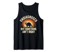 Funny Saying Undiagnosed But Something Ain't Right Raccoon Tank Top