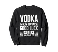 Funny Saying Vodka Now Charge Good Luck Humorous Sweatshirt