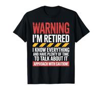 Funny Saying Warning I’m Retired Know Everything Women Men T-Shirt