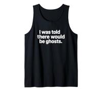 Funny Saying was Told There Would Ghosts Tank Top