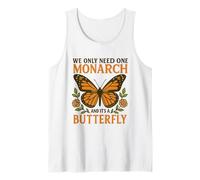 Funny Saying We Only Need One Monarch and It's A Butterfly Tank Top