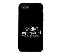 Funny Saying Wildly Unprepared For The Day Ahead Case for iPhone SE (2020) / 7/8