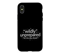 Funny Saying Wildly Unprepared For The Day Ahead Case for iPhone X/XS