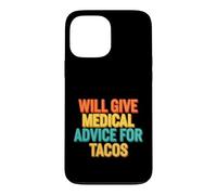 Funny Saying Will Give Medical Advice For Tacos Case for iPhone 13 Pro Max