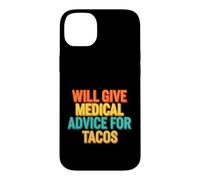 Funny Saying Will Give Medical Advice For Tacos Case for iPhone 14 Plus
