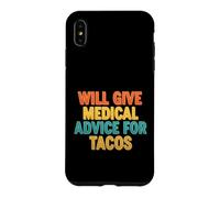 Funny Saying Will Give Medical Advice For Tacos Case for iPhone XS Max