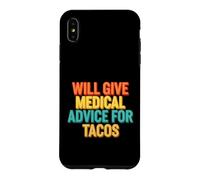 Funny Saying Will Give Medical Advice For Tacos Case for iPhone XS Max