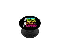 Funny Saying You Are Smart Brave Strong Kind Loved PopSockets Adhesive PopGrip