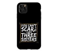 Funny Saying You Cant Scare Have Three Sisters Case for iPhone 11 Pro Max