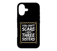 Funny Saying You Cant Scare Have Three Sisters Case for iPhone 17
