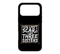 Funny Saying You Cant Scare Have Three Sisters Case for iPhone 17 Pro Max