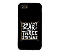 Funny Saying You Cant Scare Have Three Sisters Case for iPhone SE (2020) / 7/8