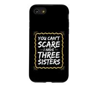 Funny Saying You Cant Scare Have Three Sisters Case for iPhone SE (2020) / 7/8