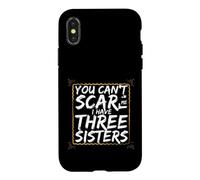 Funny Saying You Cant Scare Have Three Sisters Case for iPhone X/XS