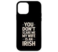 Funny Saying You Don’t Scare Me Wife Is Irish Joke Women Men Case for iPhone 12 mini