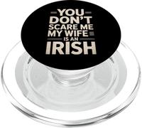 Funny Saying You Don’t Scare Me Wife Is Irish Joke Women Men PopSockets PopGrip for MagSafe