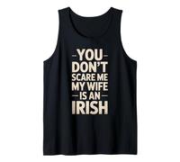 Funny Saying You Don’t Scare Me Wife Is Irish Joke Women Men Tank Top