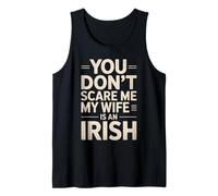 Funny Saying You Don’t Scare Me Wife Is Irish Joke Women Men Tank Top