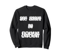 Funny Saying: You Might Be Drunk Sweatshirt