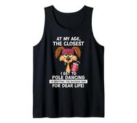 Funny Sayings at My Age The Closest I Get to Pole Dancing Tank Top