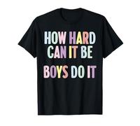 Funny Sayings How Hard Can It Be Boys Do It T-Shirt