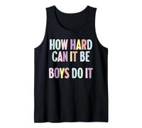 Funny Sayings How Hard Can It Be Boys Do It Tank Top