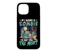 Funny Scary Halloween IF I WERE A ZOMBIE ID EAT YOU THE MOST Case for iPhone 15