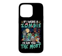 Funny Scary Halloween IF I WERE A ZOMBIE ID EAT YOU THE MOST Case for iPhone 15 Pro Max