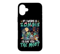 Funny Scary Halloween IF I WERE A ZOMBIE ID EAT YOU THE MOST Case for iPhone 16 Plus