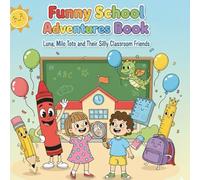 Funny School Adventures Book: Luna, Milo & Toto and Their Silly Classroom Friends - A Whimsical School Objects Coloring Book for Ages 4-8