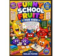 Funny School Fruits for Kids: Bold and Easy Coloring Pages with Silly Fruit Students, Funny Teachers, and Laugh-Out-Loud Classroom Moments (Funny Fruits Adventure Coloring Series)