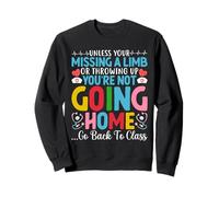 Funny School Nurse You're Not Going Home Get Back To Class Sweatshirt