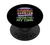 Funny School Psychologist Your Life Worth My Time PopSockets Adhesive PopGrip