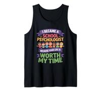 Funny School Psychologist Your Life Worth My Time Tank Top
