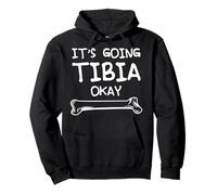 Funny Science and Doctor Puns Joke It's Going Tibia Okay Tee Pullover Hoodie