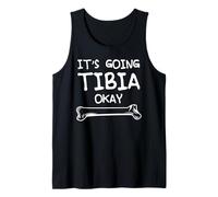 Funny Science and Doctor Puns Joke It's Going Tibia Okay Tee Tank Top