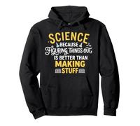 Funny Science Because Figuring Things Out Is Better Teacher Pullover Hoodie