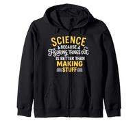 Funny Science Because Figuring Things Out Is Better Teacher Zip Hoodie