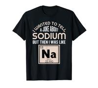 Funny Science Design Joking about Sodium but Na T-Shirt