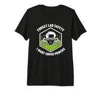 Funny Science Forget Lab Safety I Want Super Powers Premium T-Shirt