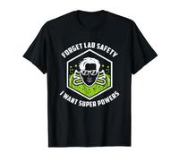 Funny Science Forget Lab Safety I Want Superpowers - Fun Value Graphic T-Shirt